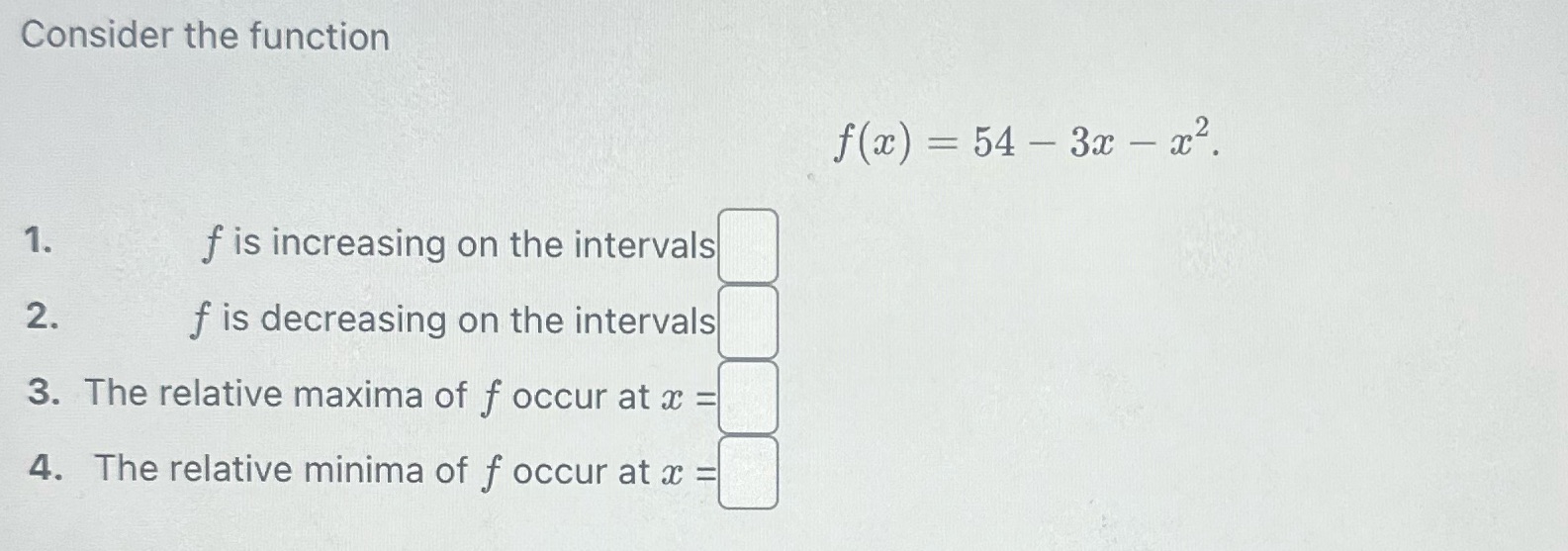 is increasing on the intervals 2. f is decreasing on the intervals