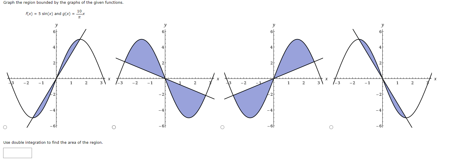 5 sin(x) and g(x) Use double integration to find the area of