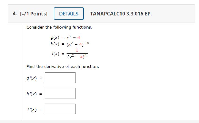 x2 - 4 h(x) = (x2 - 4)-4 f(x) = 1 4