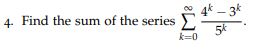 4. Find the sum Of the Series 5k