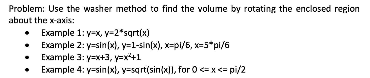  Problem: Use the washer method to find the volume by rotating
