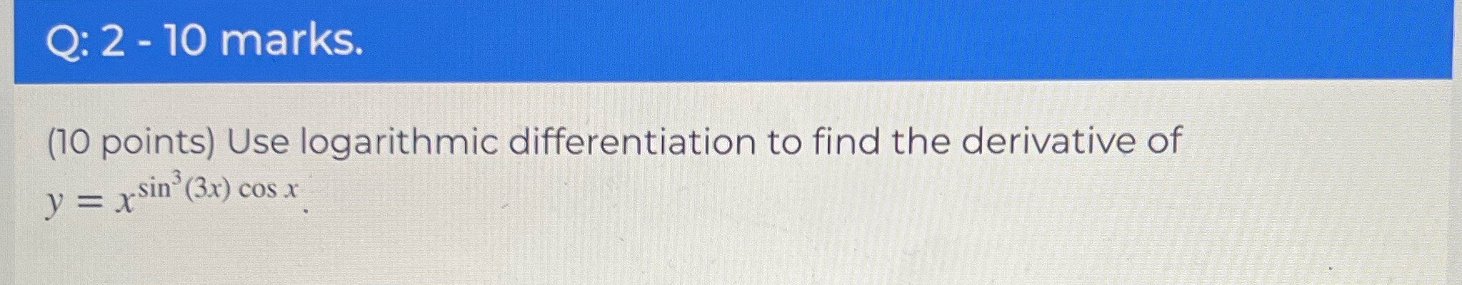 please show all work Q: 2 - 10 marks. ' (10