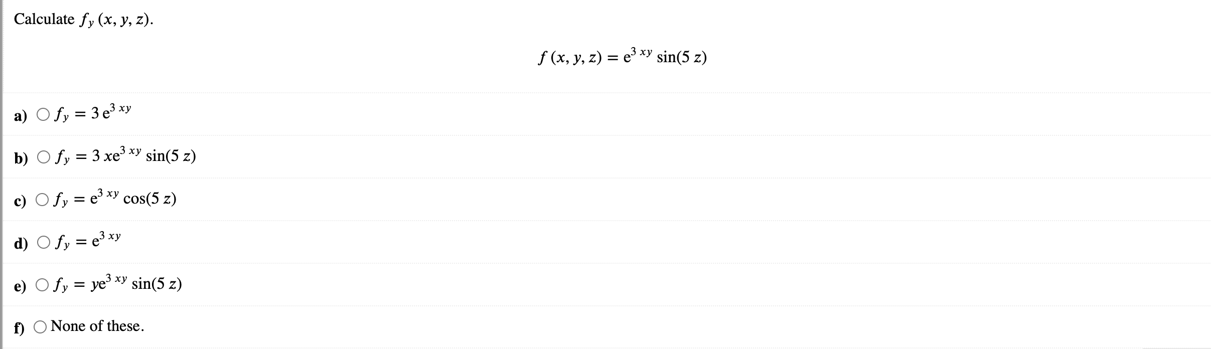 = e3 xy cos(5 z) O fy = ye3 sin(5 Z) None