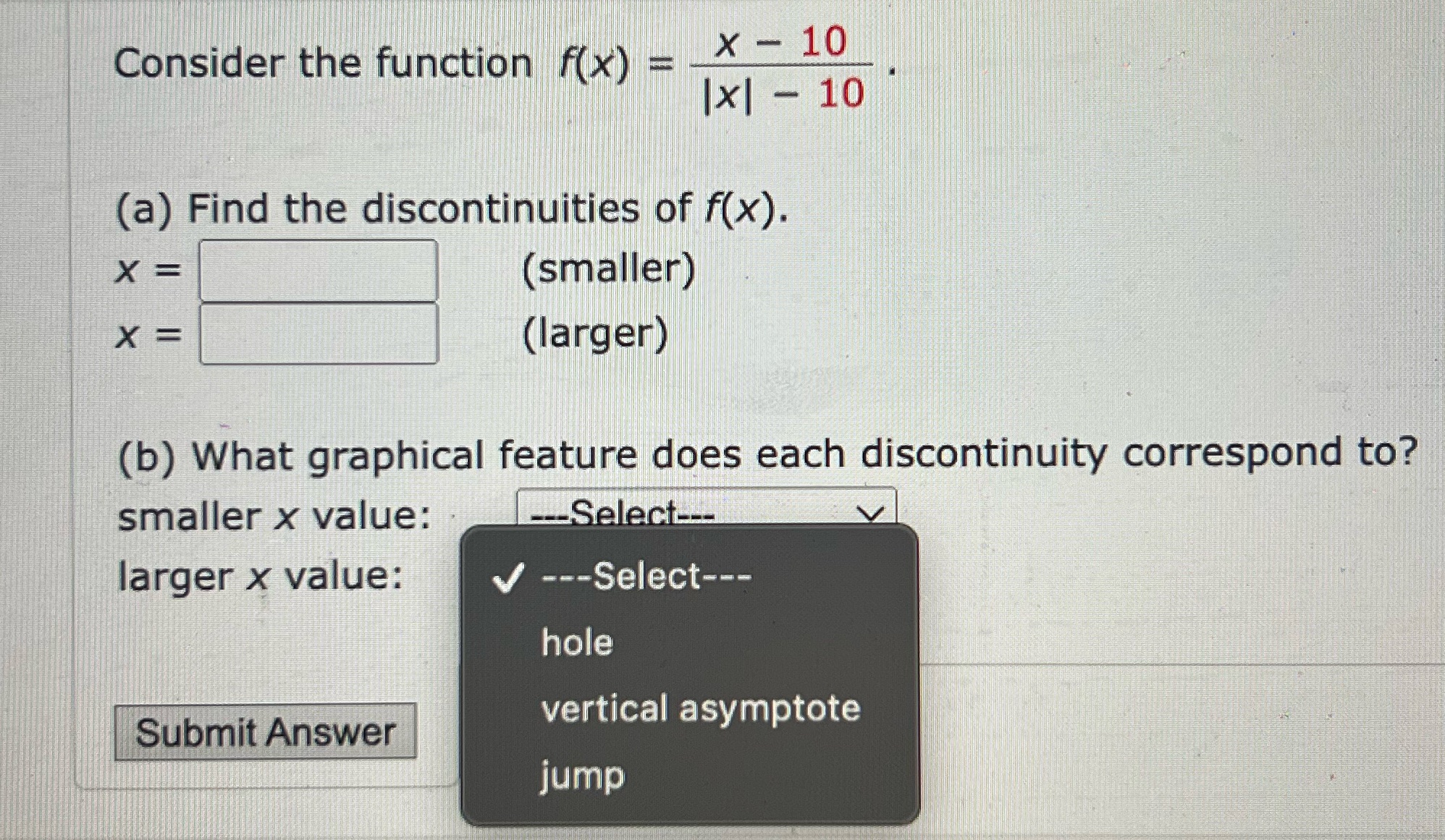 (a) Find the discontinuities of f(x). X = (smaller) X= (larger) (b)