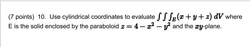 (@ + y + z) dV where E is the solid enclosed