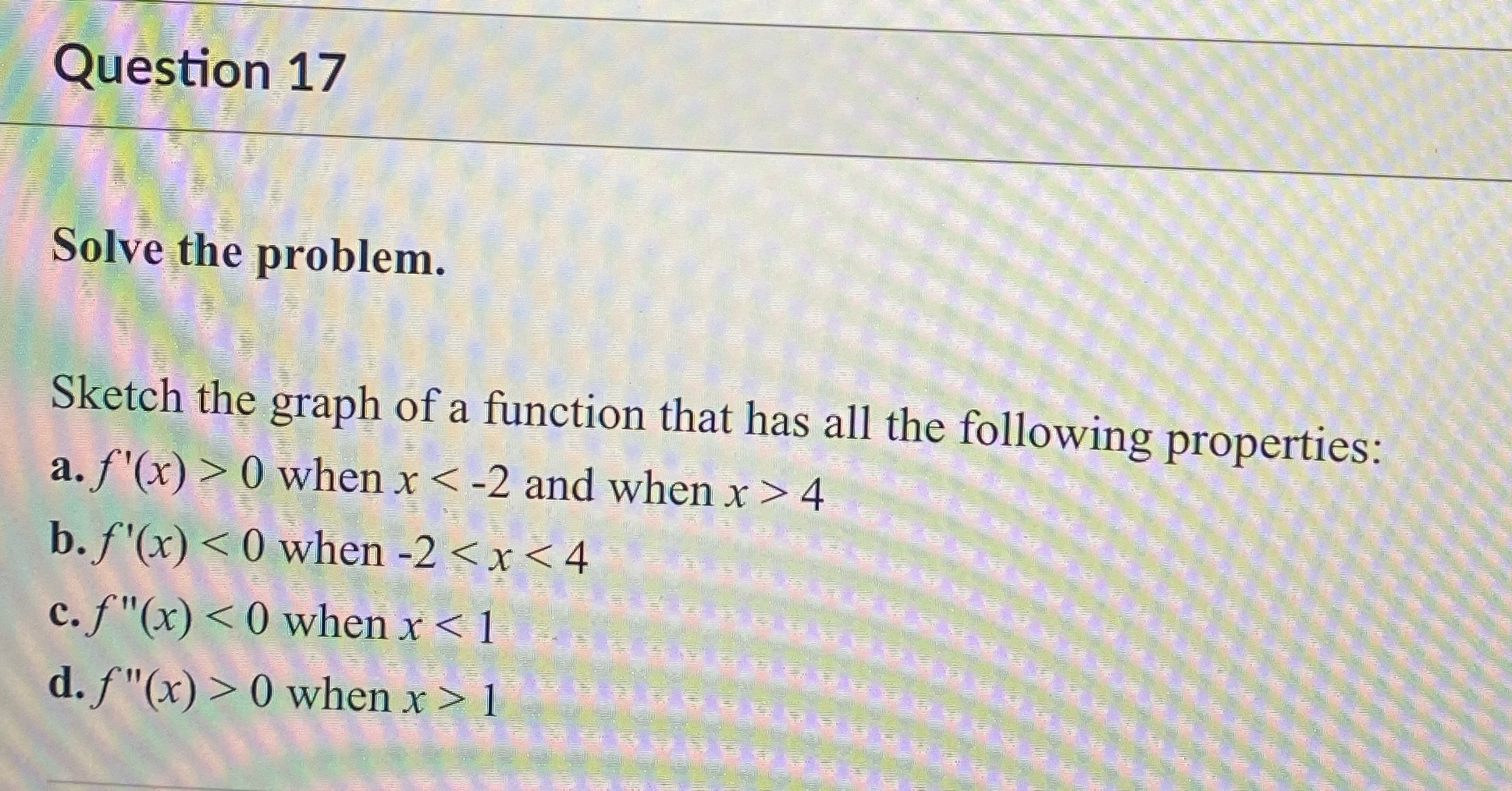 a function that has all the following properties: a. f'(x) > 0