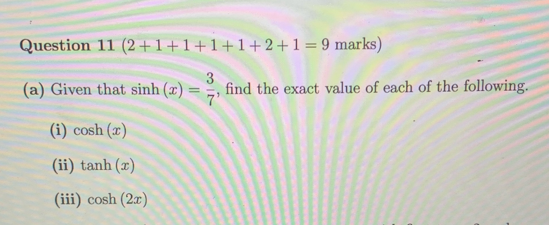 Question 11 (2+ 1 + 1 +1+1+2+1 =9 marks) 3 (a)