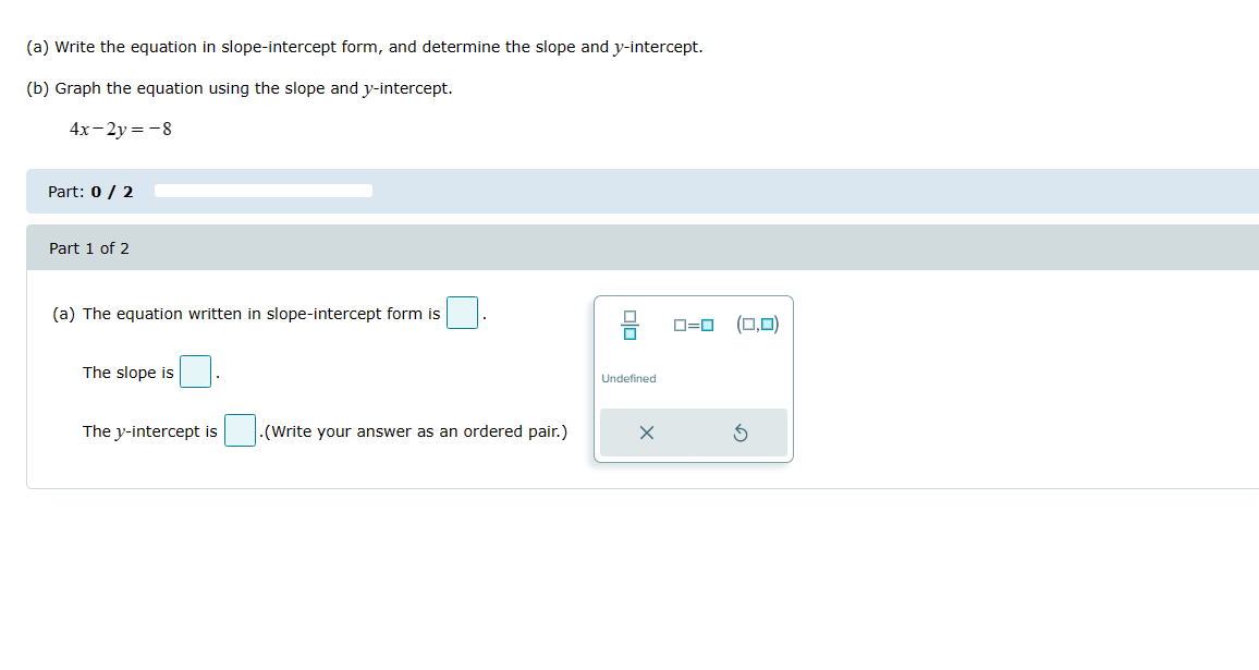 Part: 0/ 2 Part 1 of2 (a) "he equation written in slopeintercept