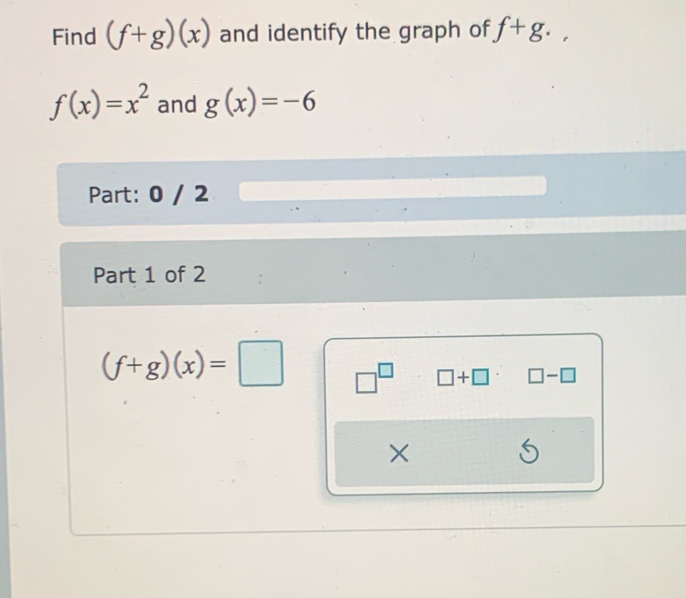 Find and identify the graph off + g. f (x) and g