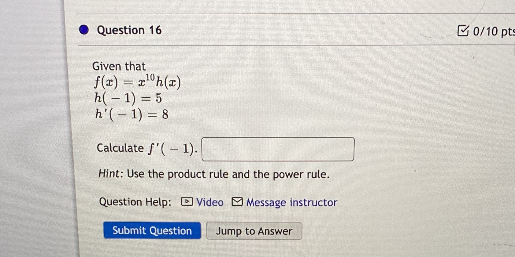  Question 16 0/10 pt Given that f(a) = x1h(a) h( -
