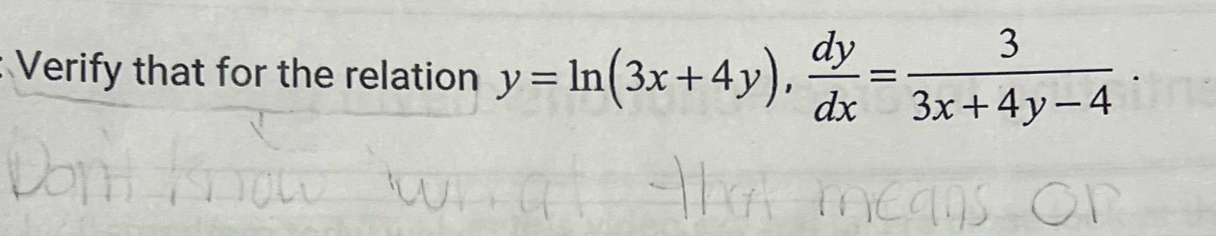 dy Verify that for the relation y = In(3x + 4y), dx