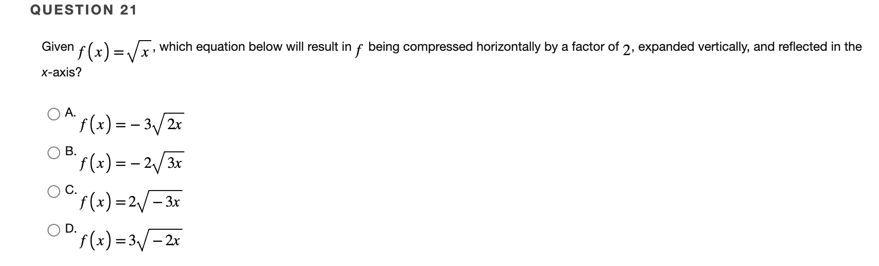  QUESTION 21 Given f ( x) = x , which equation