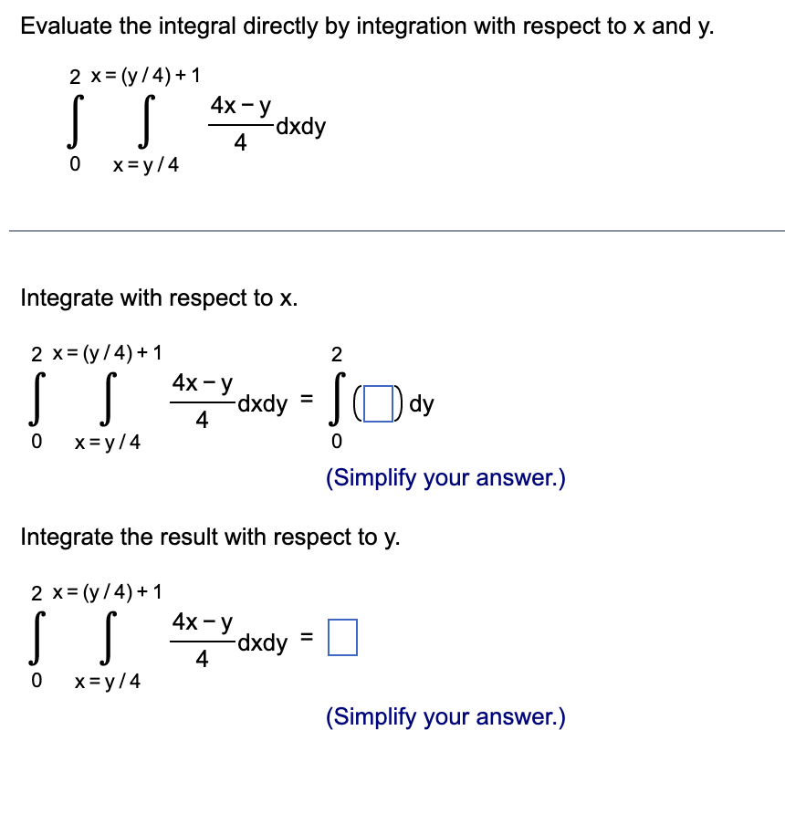 answer, using it as needed.)Evaluate the integral directly by integration with respect