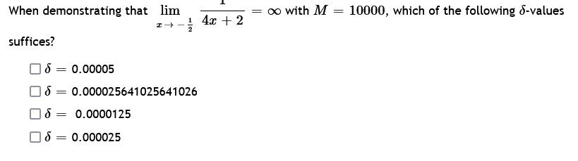 When demonstrating that suffices? 0.00005 0.000025641025641026 0.0000125 0.000025 oo with M 10000,