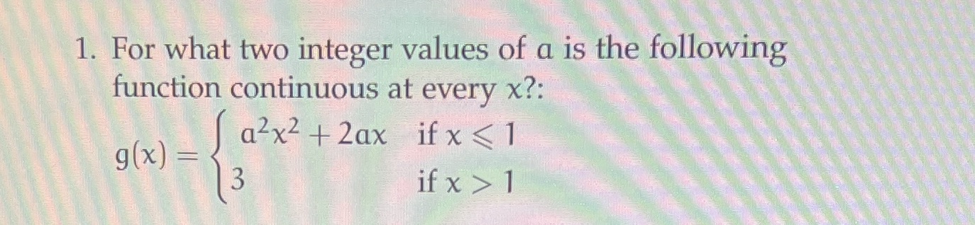 function continuous at every x?: g (x ) = a2x2 + 2ax