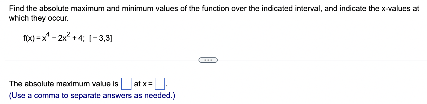 the indicated interval, and indicate the x-values at which they occur. f(x)