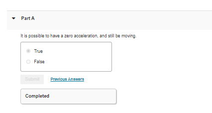  Part A It is possible to have a zero acceleration, and
