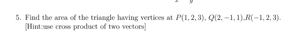 the triangle having vertices at P(1, 2, 3), Q(2, -1, 1), R(-1,
