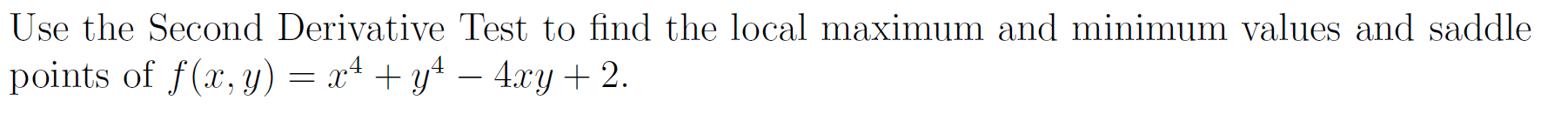  Use the Second Derivative Test to find the local maximum and