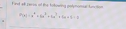 Find zeros of the following polynomial function