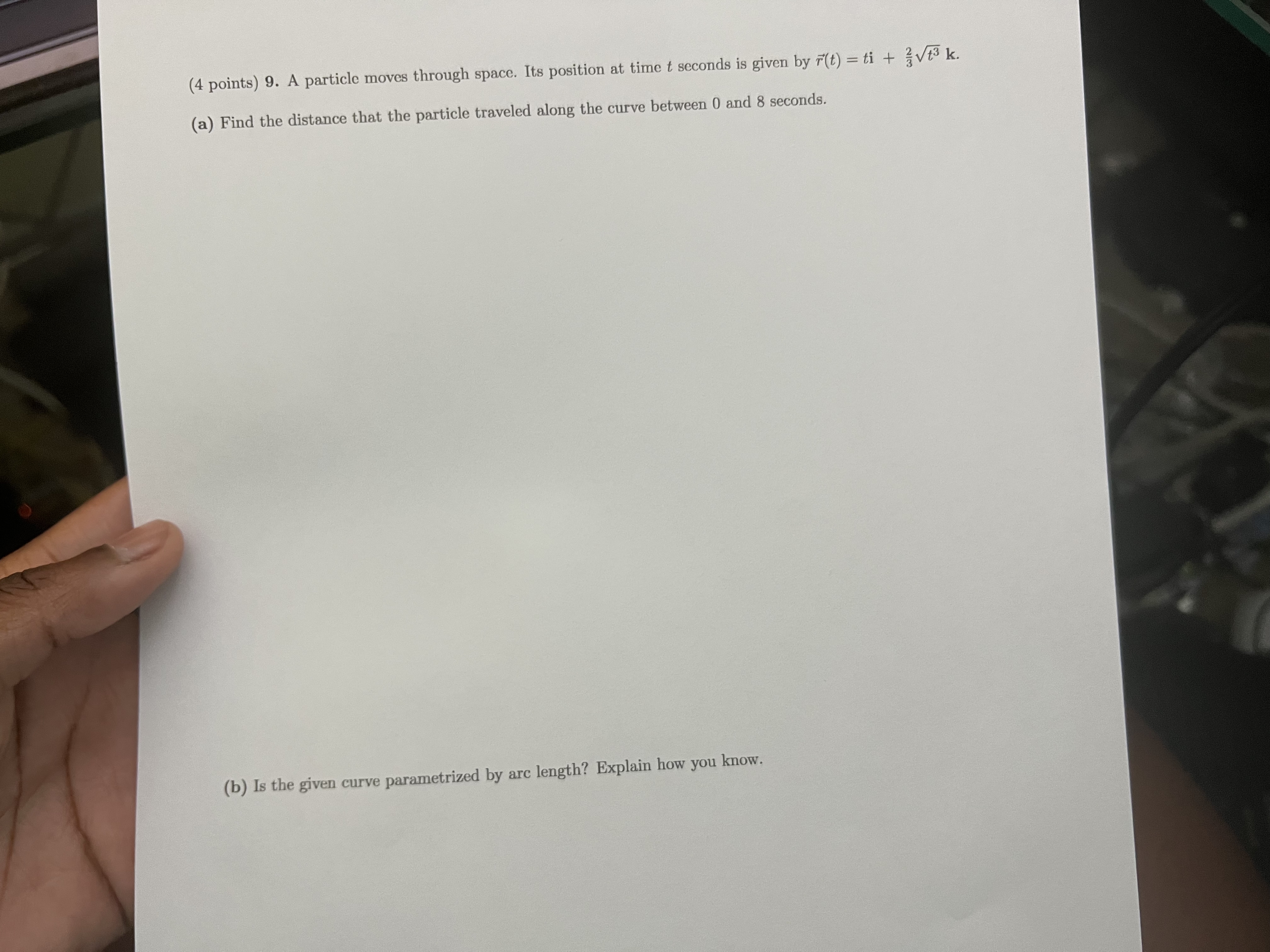  (4 points) 9. A particle moves through space. Its position at