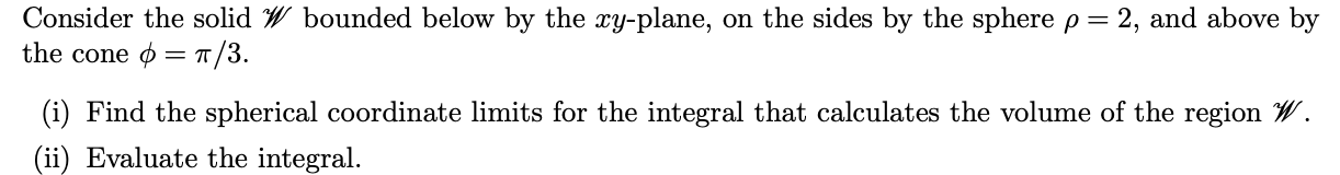  Consider the solid 79/ bounded below by the myplane, on the