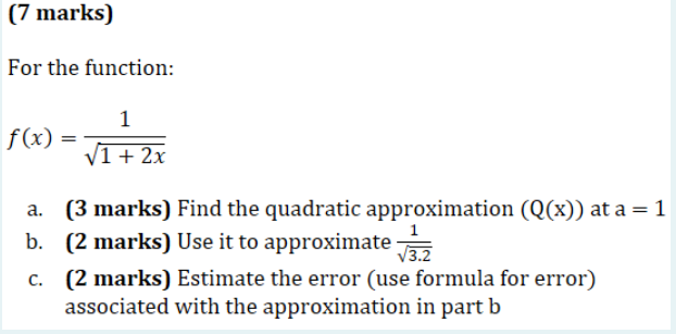  Calculus question ['7 marks) For the function: f( ) 1 x