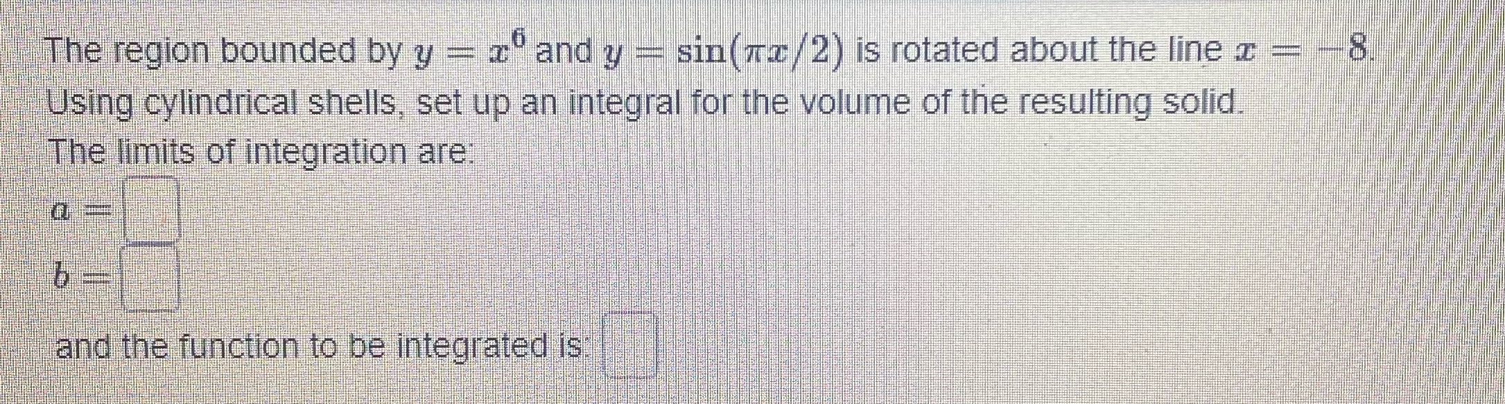 Please need an answer asap The region bounded by y =
