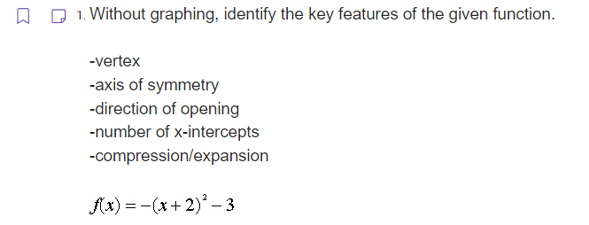 A Q 1. Without graphing, identify the key features of the