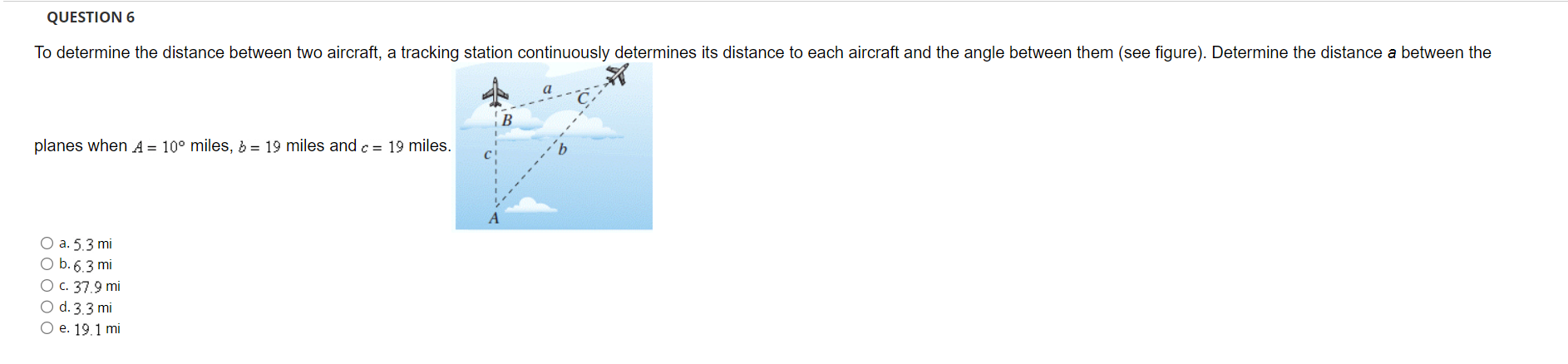 QUESTION 6 To determine the distance between two aircraft, a tracking