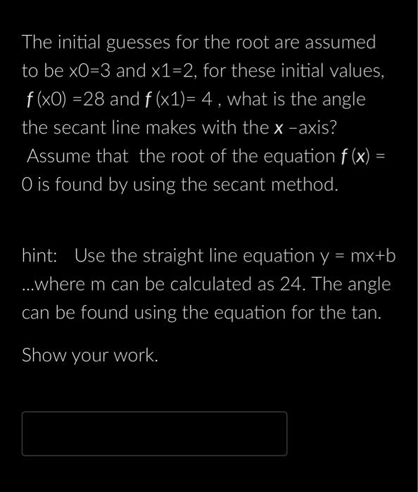 and x1=2, for these initial values, f (xO) =28 and f (x1)=