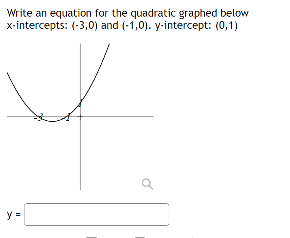 Write an equation for the quadratic graphed below x-intercepts: (-3,0) and (-1
