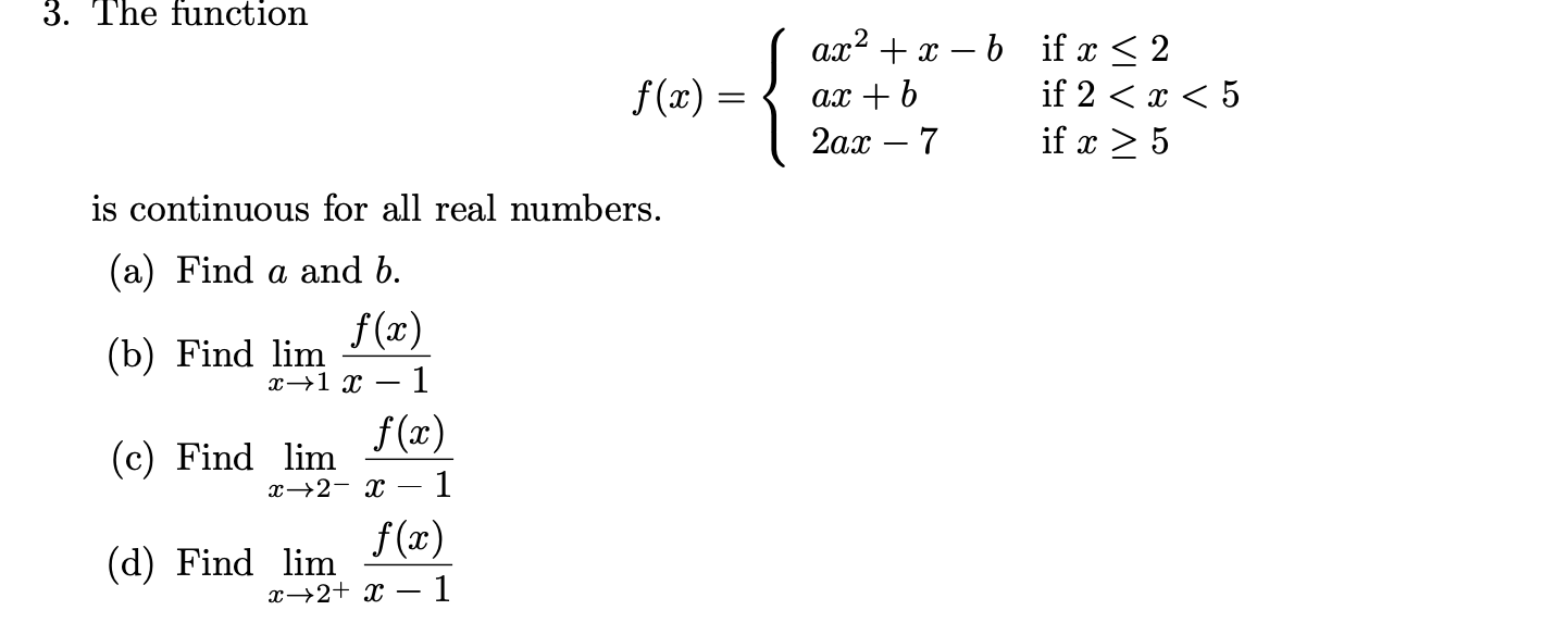 is continuous for all real numbers. (a) Find a and b. (b)
