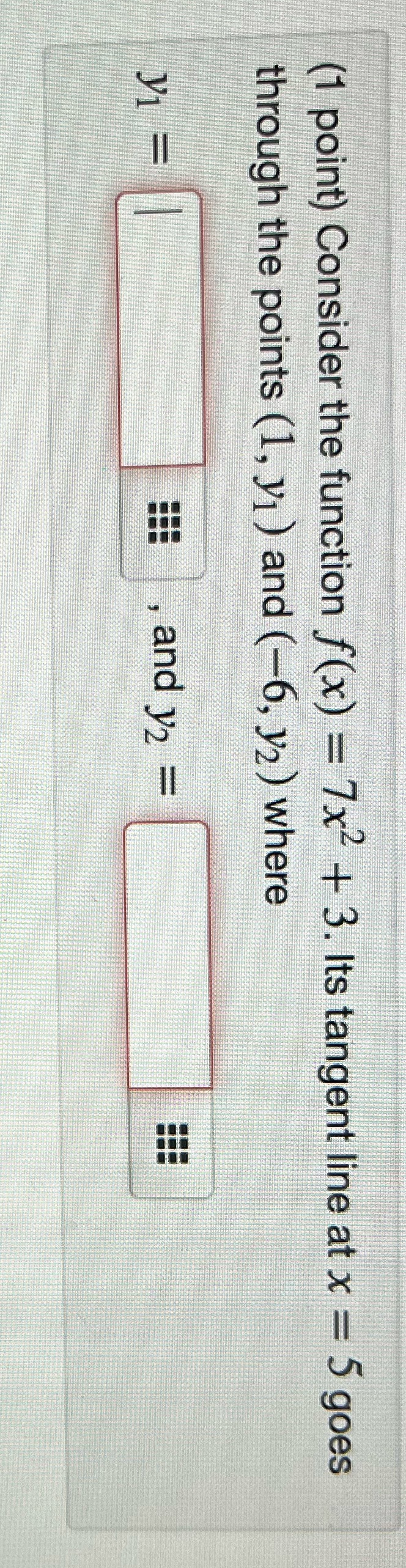 (1 point) Consider the function f(x) = 7x2 + 3. Its