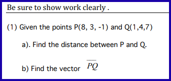 P(8, 3, -1) and Q(1,4,7) a). Find the distance between P and