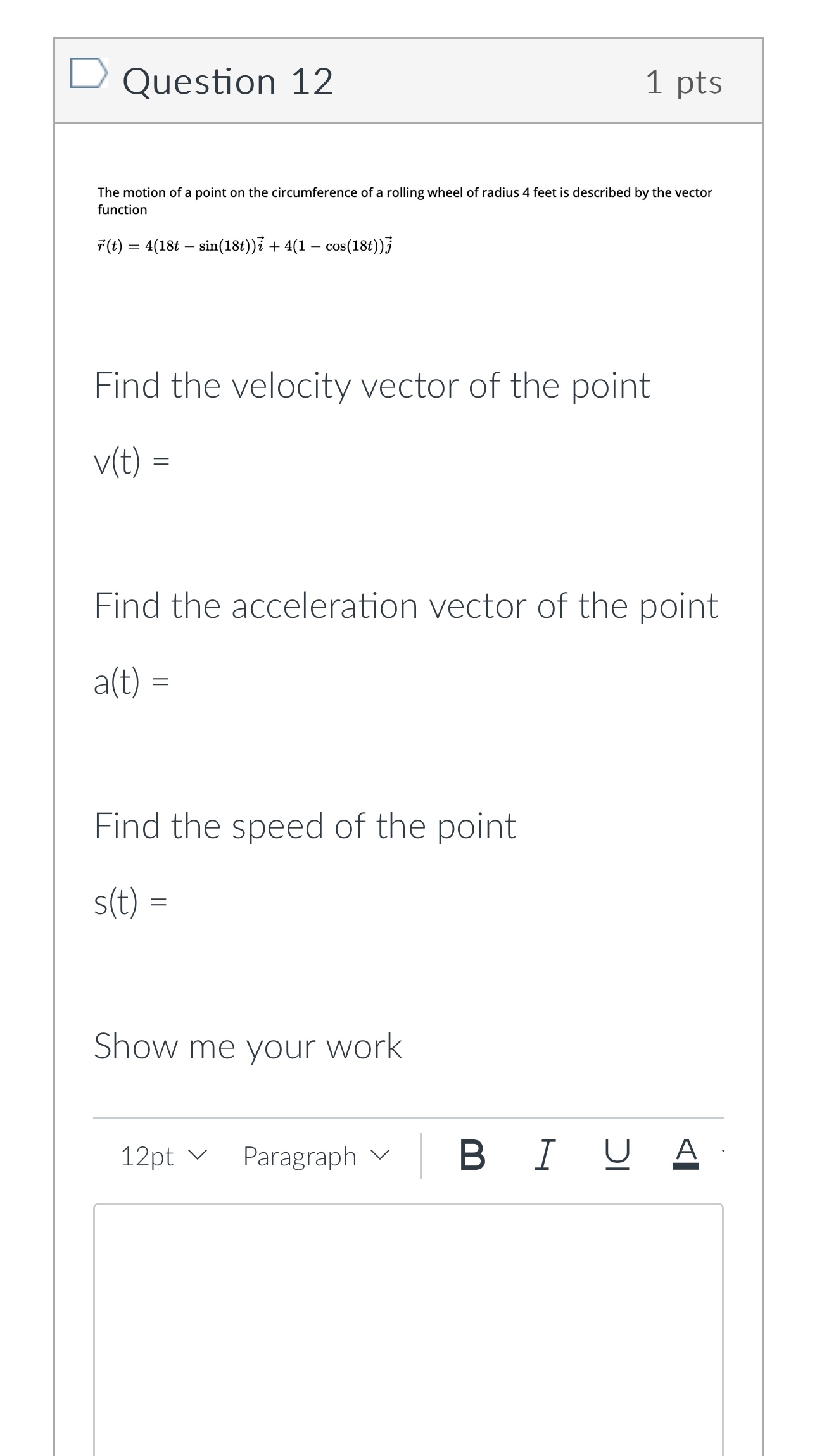 you so much! D Question 11 1 pts Find the acceleration vector