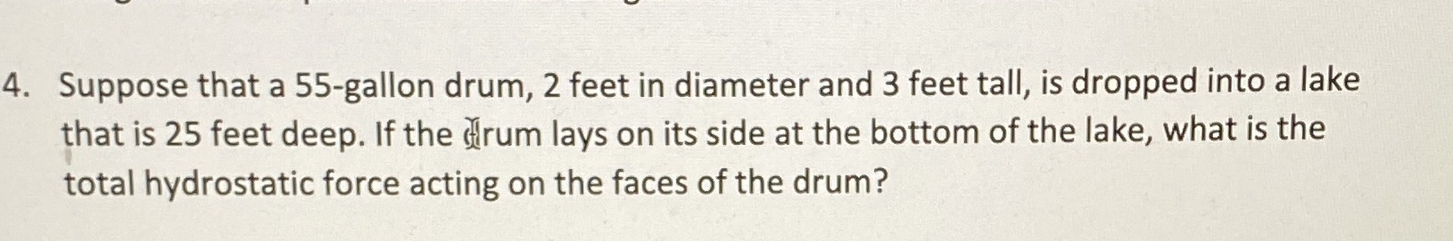 answer clearly. Thank you 4. Suppose that a 55-gallon drum, 2 feet