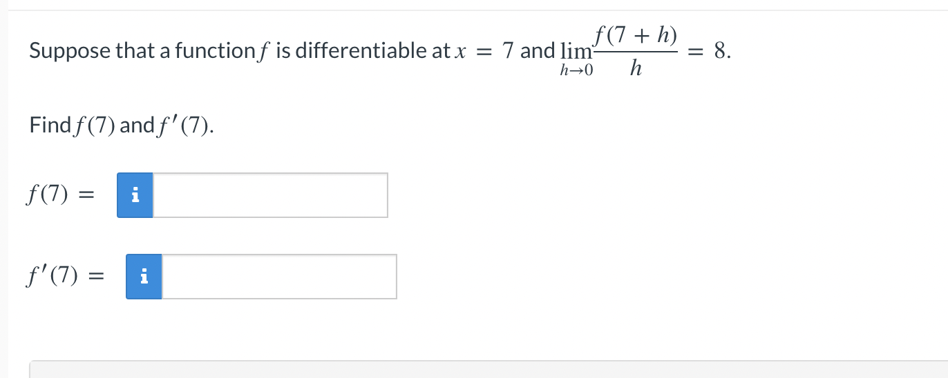 Suppose that a functionf is differentiable at x Findf(7) andf' (7). f'(7)