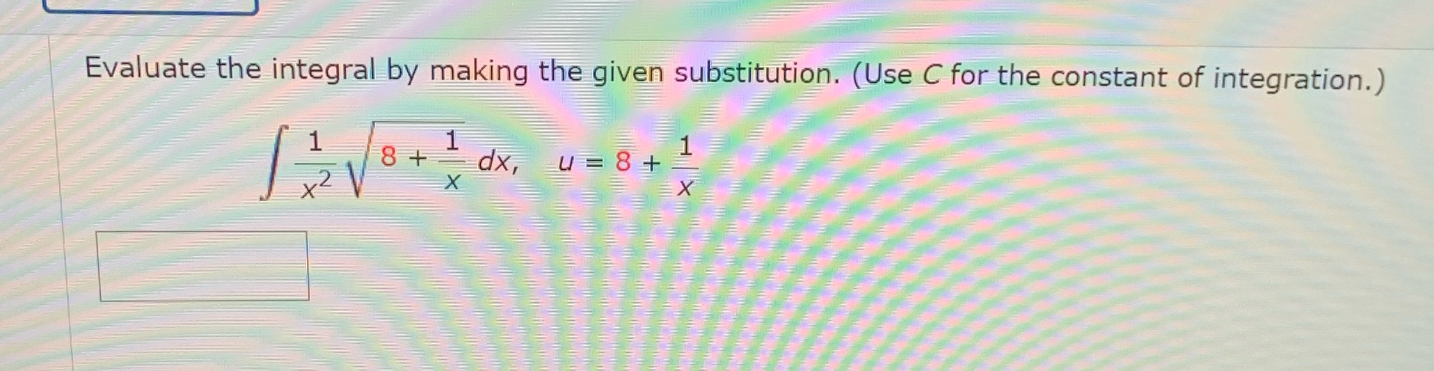 C for the constant of integration. ) 1 8 + dx, U=