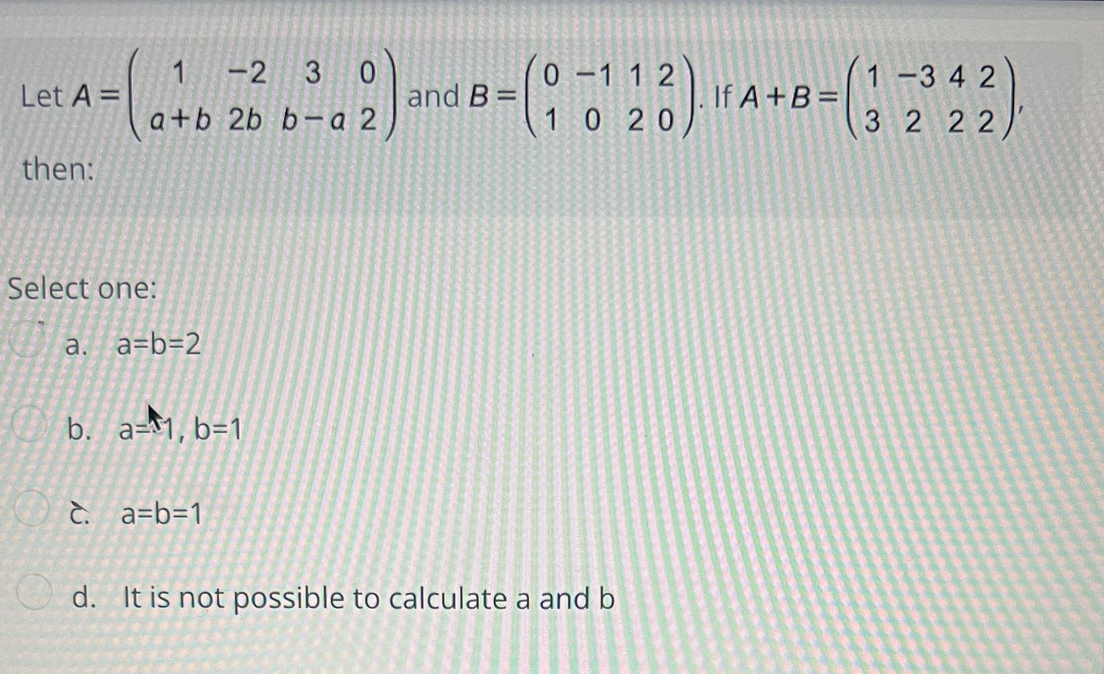  how would you combine A and B? 1 -2 3 0