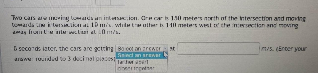  need accurate solution. Two cars are moving towards an intersection. One