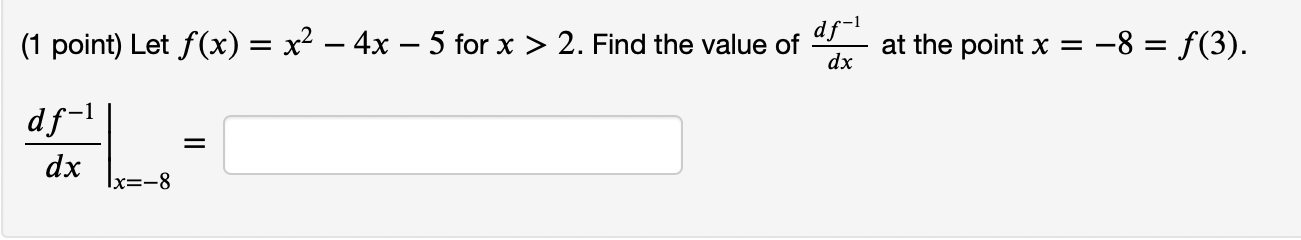 x > 2. Find the value of df- 1 dx at the