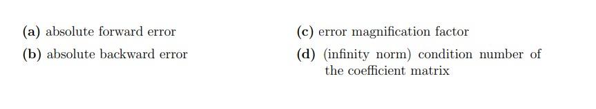 = 6.01 with approximate solution [-100, 52], find the following:(a) absolute forward