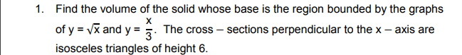  1. Find the volume of the solid whose base is the