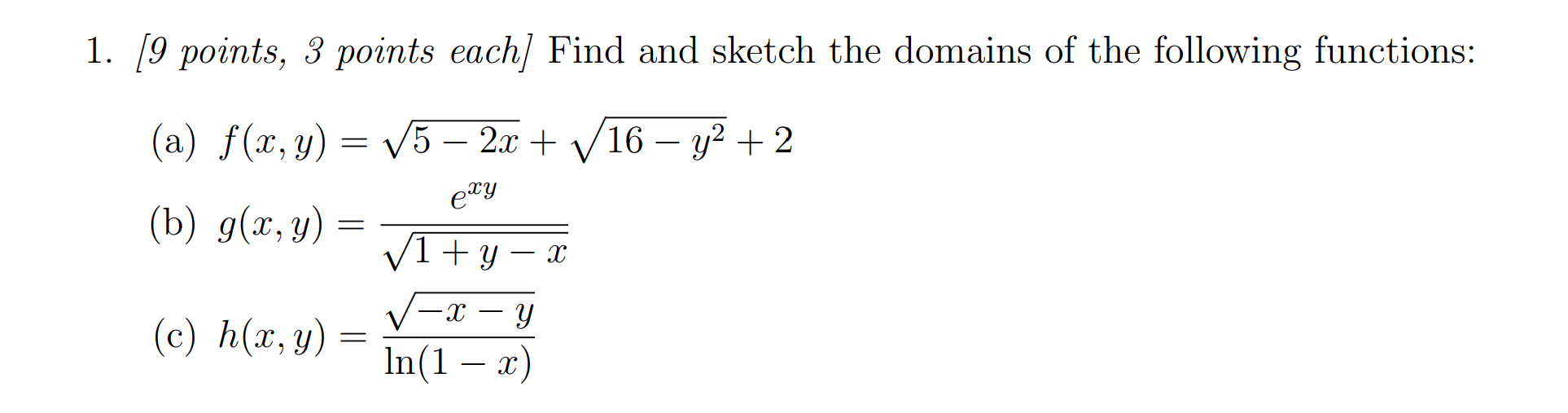  1. [9 points, 3 points each] Find and sketch the domains