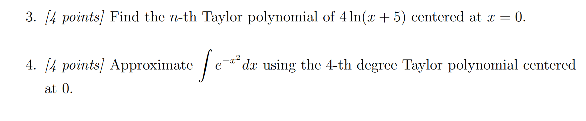 Find the n-th Taylor polynomial of 4 In(x + 5) centered at