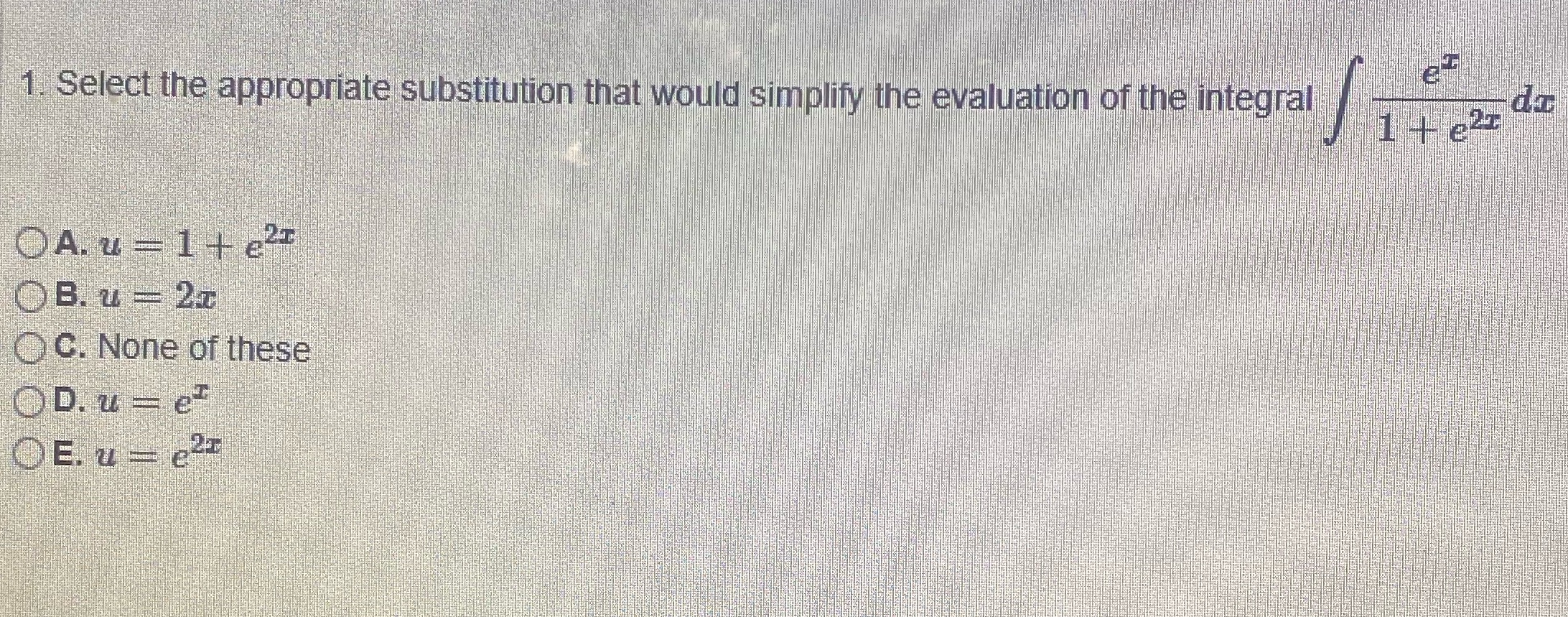 substitution that would simplify the evaluation of the integral OA. u =1+