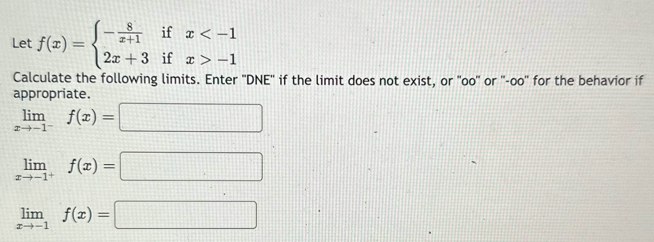following limits. Enter "DNE" if the limit does not exist, or "oo"