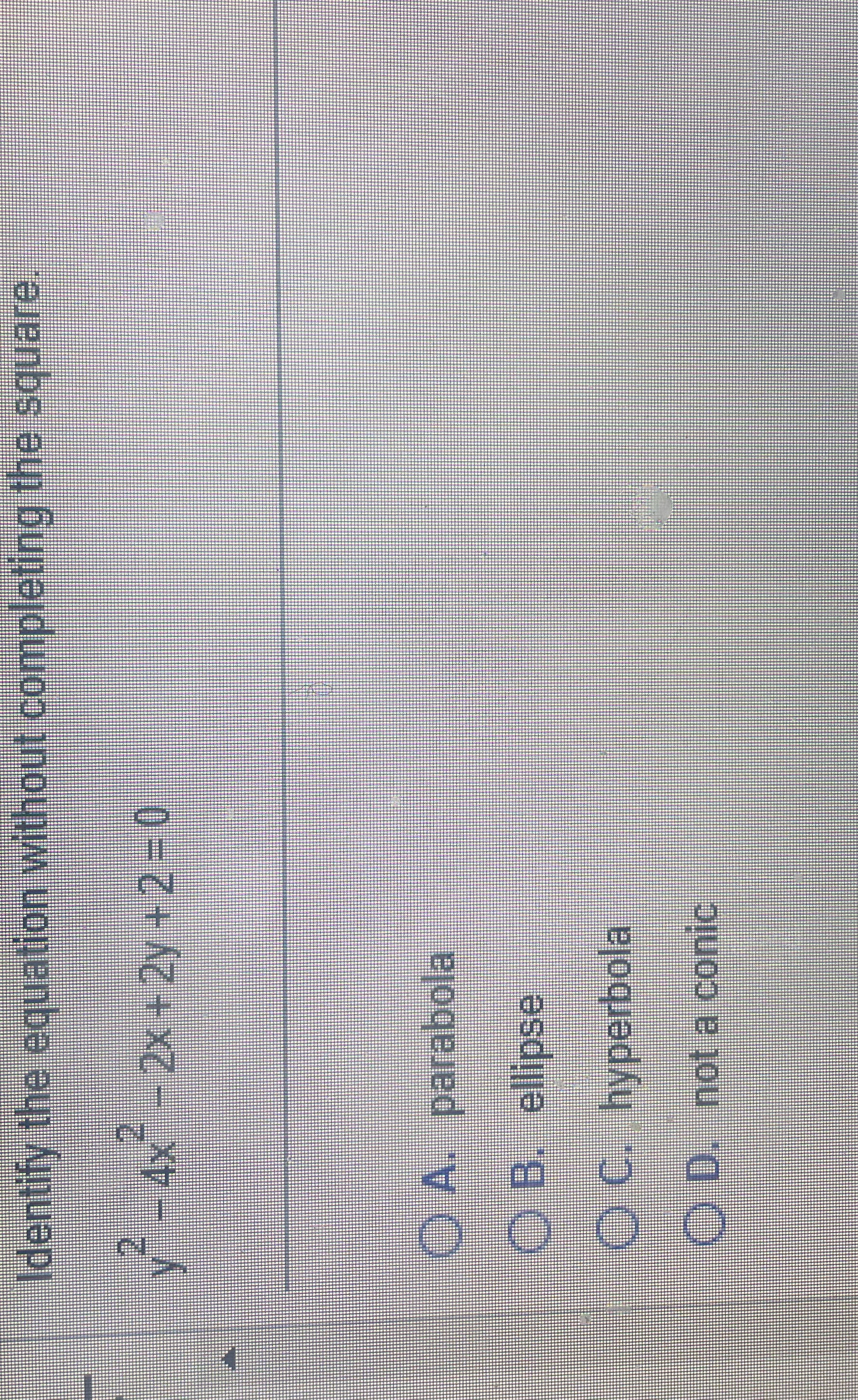 2y +2=0 O A. parabola OB. ellipse O C. hyperbola O D.