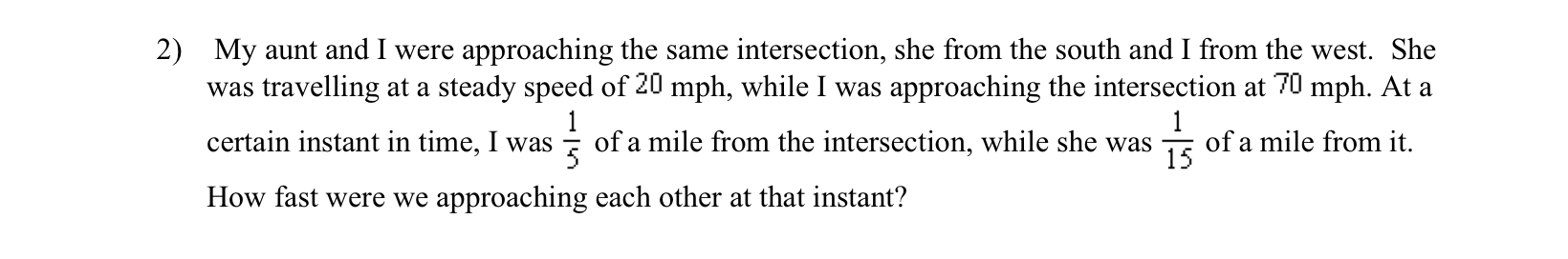 2) My aunt and I were approaching the same intersection, she